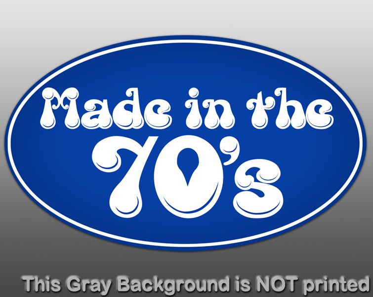 Oval Made in The 70s Sticker Decal 70s Fun Funny Vinyl Seventies